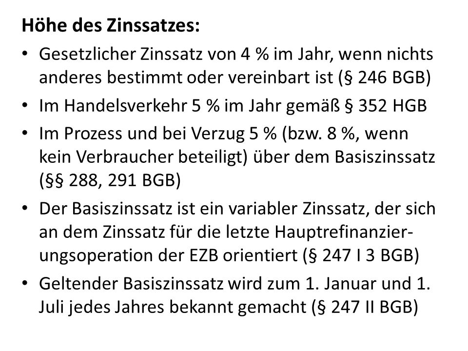 Höhe des Zinssatzes: Gesetzlicher Zinssatz von 4 % im Jahr, wenn nichts anderes bestimmt oder vereinbart ist (§ 246 BGB)