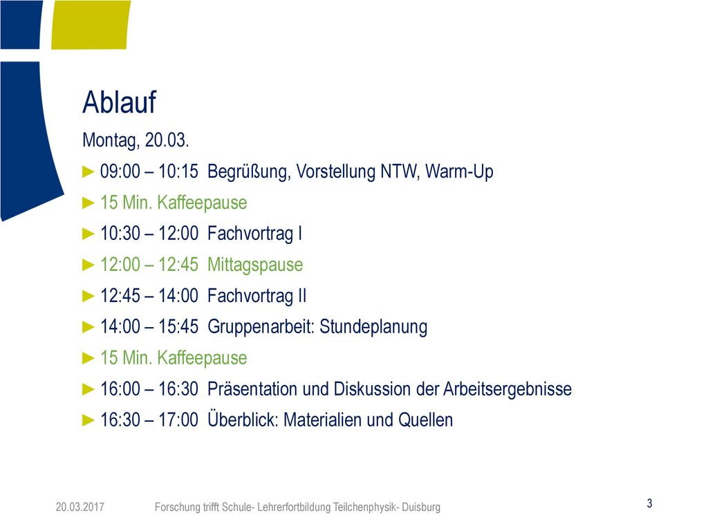 Ablauf Montag, :00 – 10:15 Begrüßung, Vorstellung NTW, Warm-Up. 15 Min. Kaffeepause. 10:30 – 12:00 Fachvortrag I.