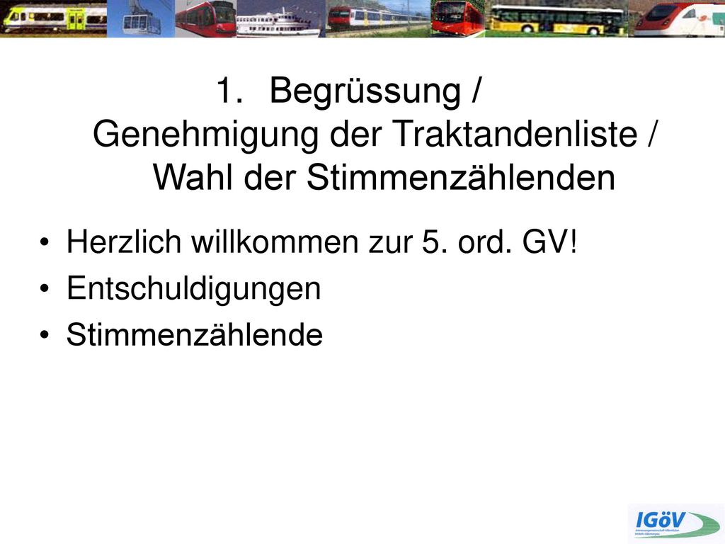 Begrüssung / Genehmigung der Traktandenliste /
