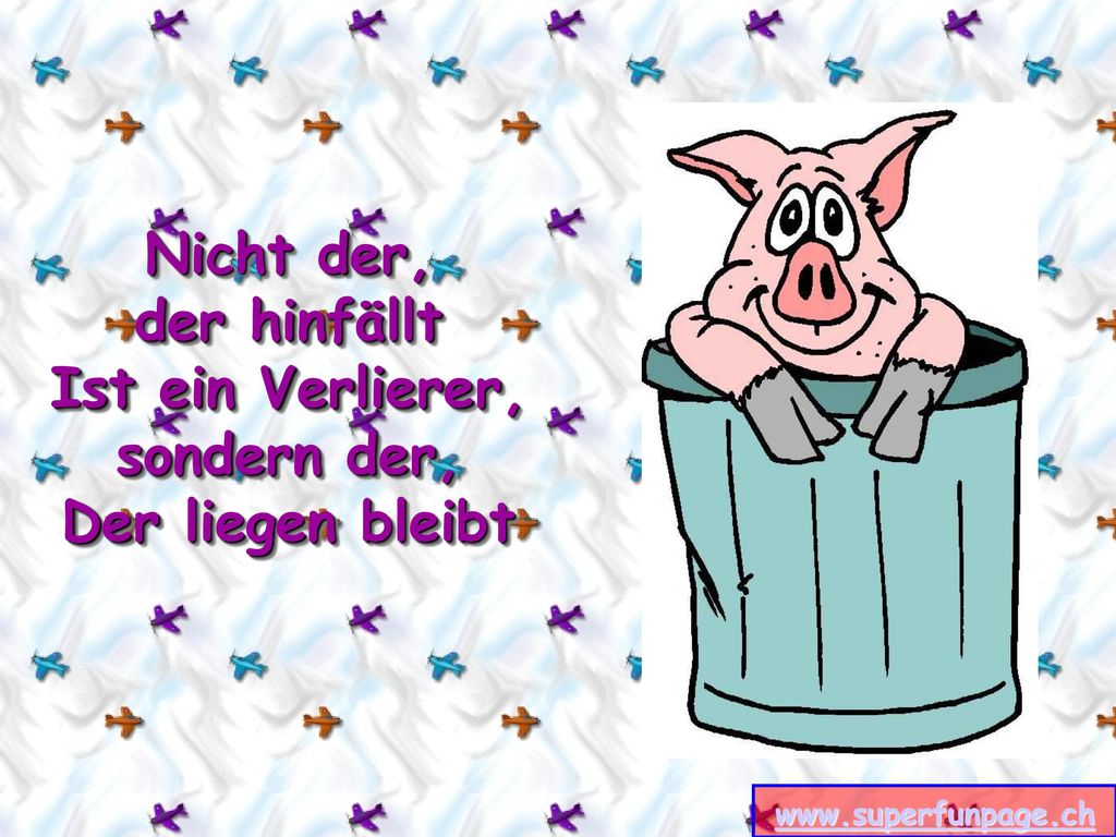 Nicht der, der hinfällt Ist ein Verlierer, sondern der, Der liegen bleibt