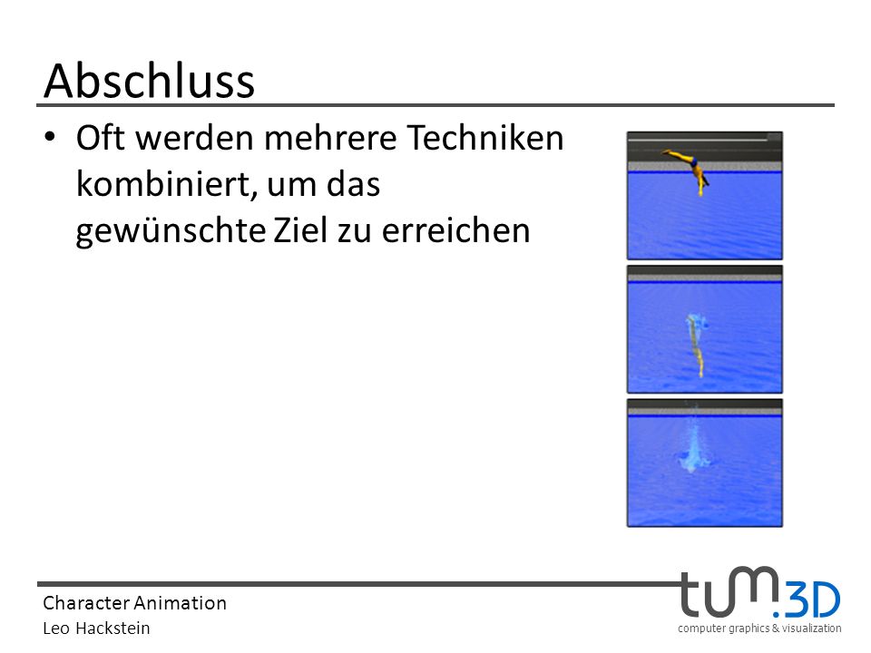 Abschluss Oft werden mehrere Techniken kombiniert, um das gewünschte Ziel zu erreichen