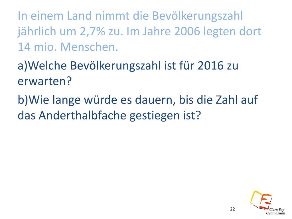 In einem Land nimmt die Bevölkerungszahl jährlich um 2,7% zu
