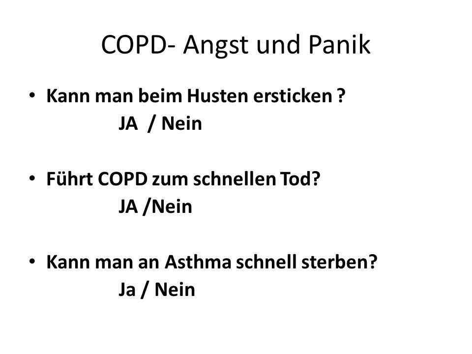 COPD- Angst und Panik Kann man beim Husten ersticken JA / Nein