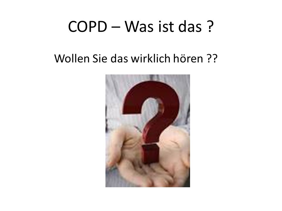 COPD – Was ist das Wollen Sie das wirklich hören