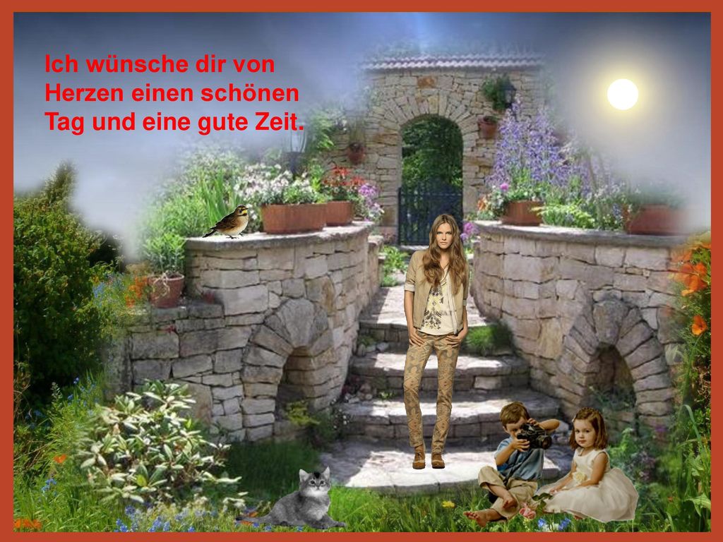 Ich wünsche dir von Herzen einen schönen Tag und eine gute Zeit.