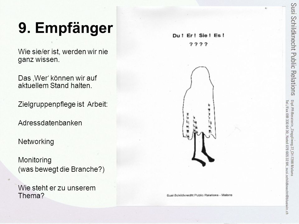 9. Empfänger Wie sie/er ist, werden wir nie ganz wissen.