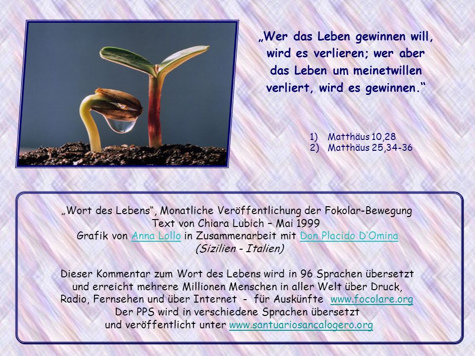 „Wer das Leben gewinnen will, wird es verlieren; wer aber das Leben um meinetwillen verliert, wird es gewinnen.