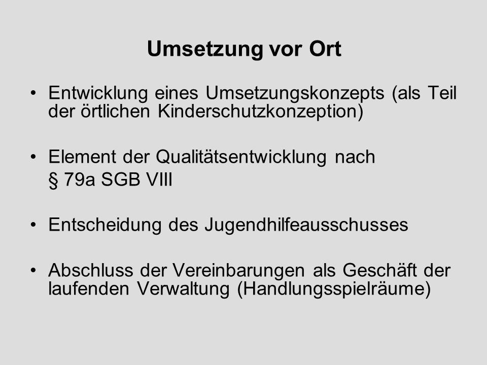 Umsetzung vor Ort Entwicklung eines Umsetzungskonzepts (als Teil der örtlichen Kinderschutzkonzeption)
