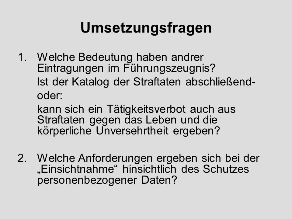 Umsetzungsfragen Welche Bedeutung haben andrer Eintragungen im Führungszeugnis Ist der Katalog der Straftaten abschließend-
