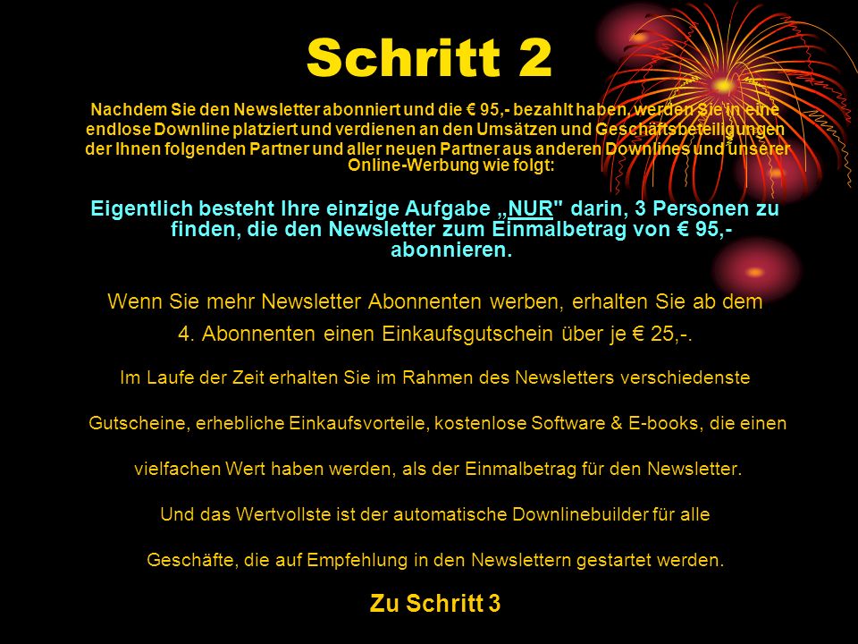 Schritt 2 Nachdem Sie den Newsletter abonniert und die € 95,- bezahlt haben, werden Sie in eine.