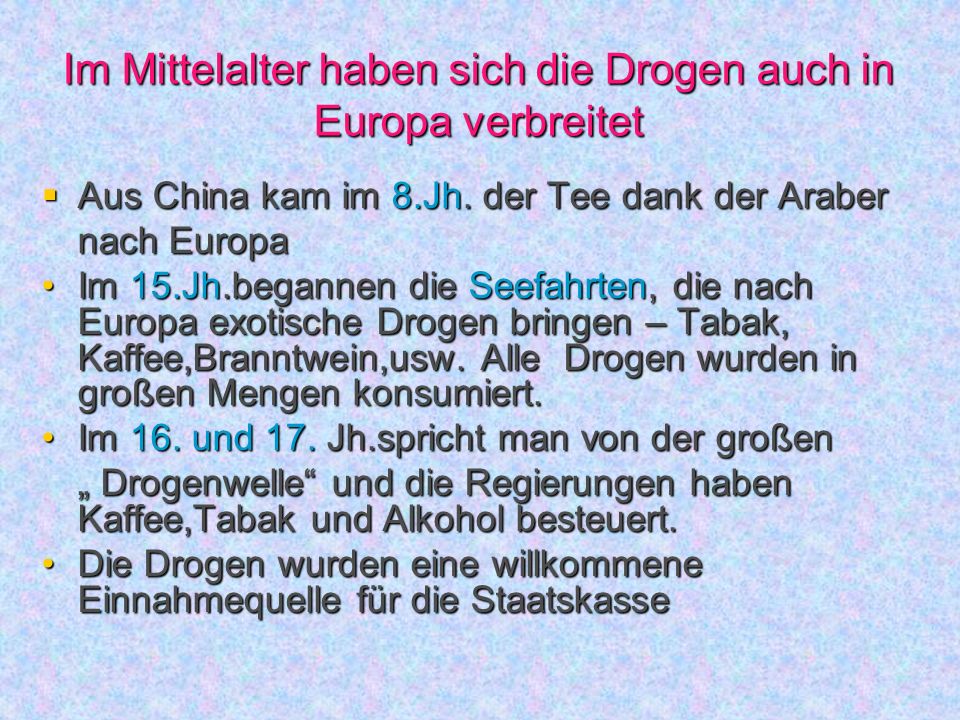 Im Mittelalter haben sich die Drogen auch in Europa verbreitet