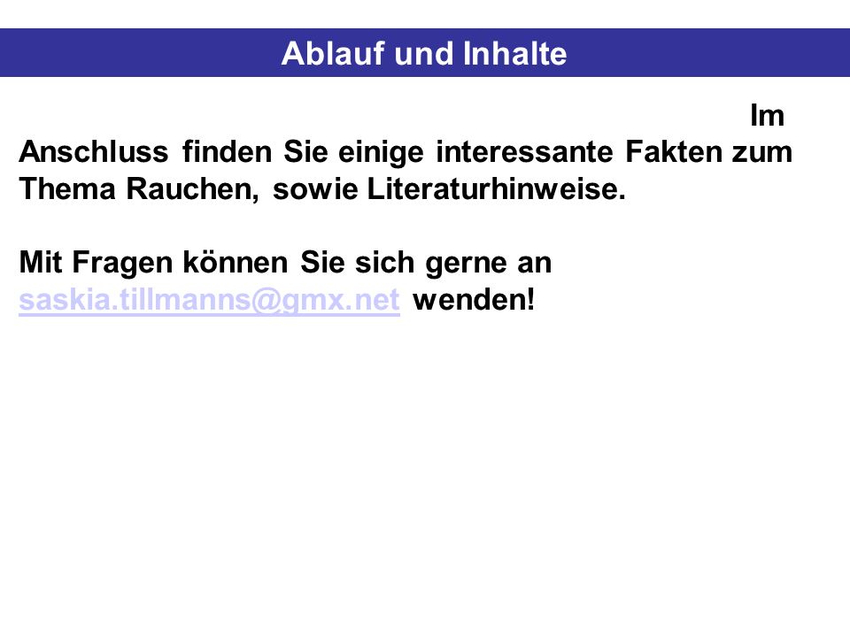 Ablauf und Inhalte Im Anschluss finden Sie einige interessante Fakten zum Thema Rauchen, sowie Literaturhinweise.