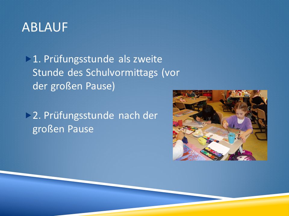Ablauf 1. Prüfungsstunde als zweite Stunde des Schulvormittags (vor der großen Pause) 2.