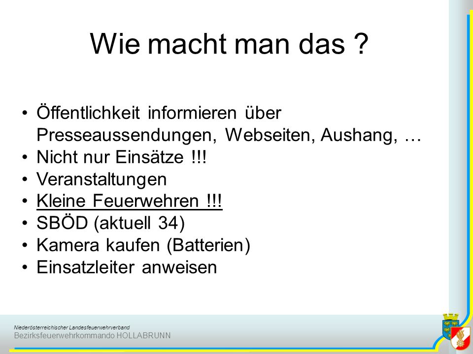 Wie macht man das Öffentlichkeit informieren über Presseaussendungen, Webseiten, Aushang, … Nicht nur Einsätze !!!