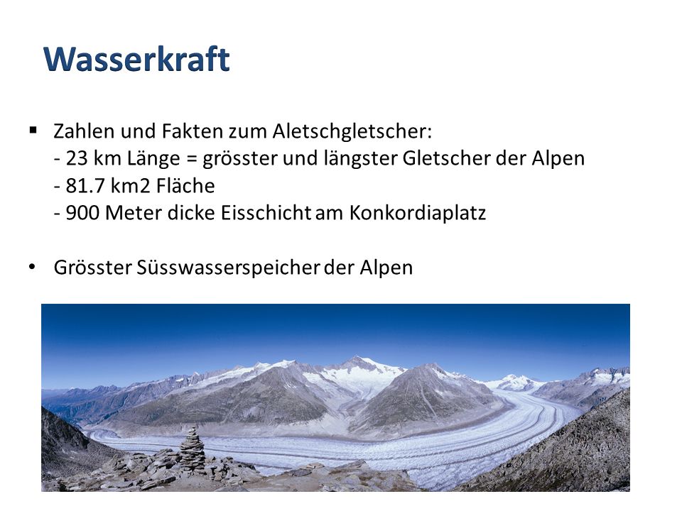 Wasserkraft Zahlen und Fakten zum Aletschgletscher: