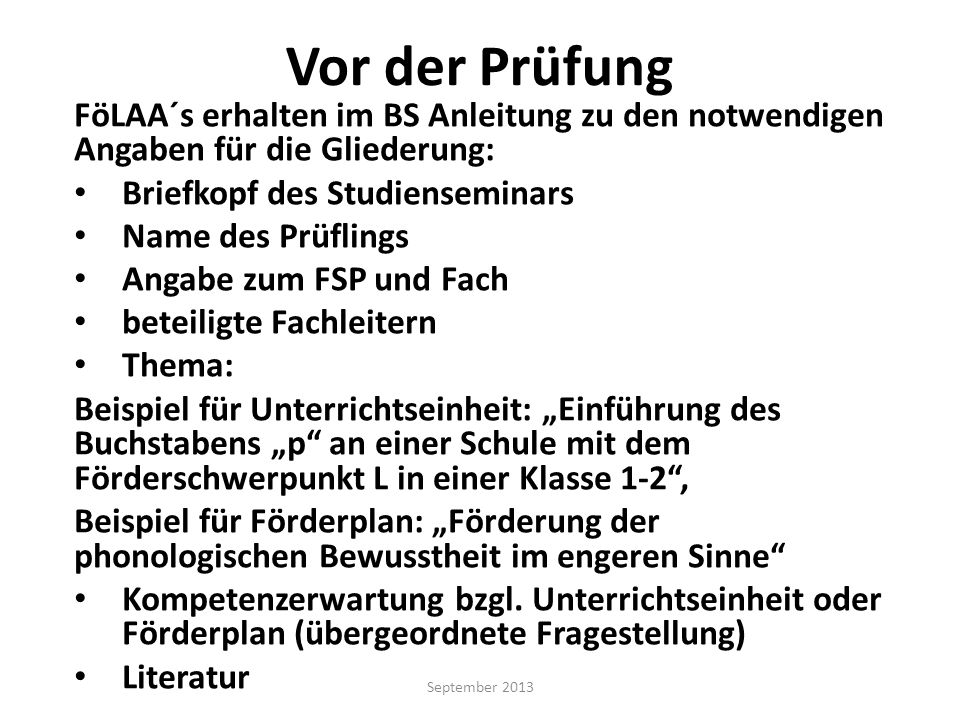 Vor der Prüfung FöLAA´s erhalten im BS Anleitung zu den notwendigen Angaben für die Gliederung: Briefkopf des Studienseminars.