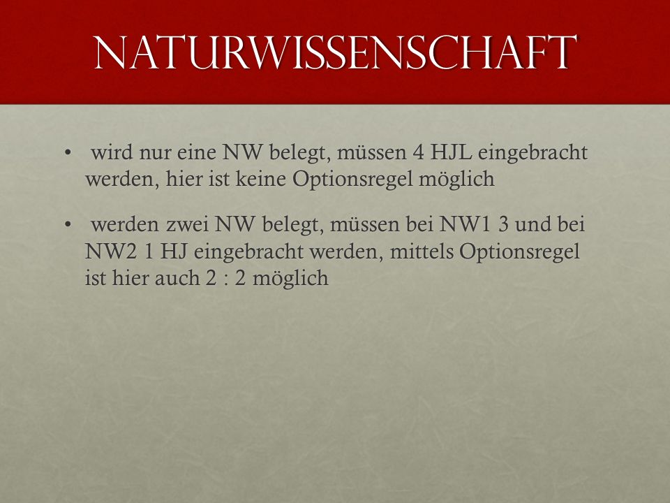 Naturwissenschaft wird nur eine NW belegt, müssen 4 HJL eingebracht werden, hier ist keine Optionsregel möglich.