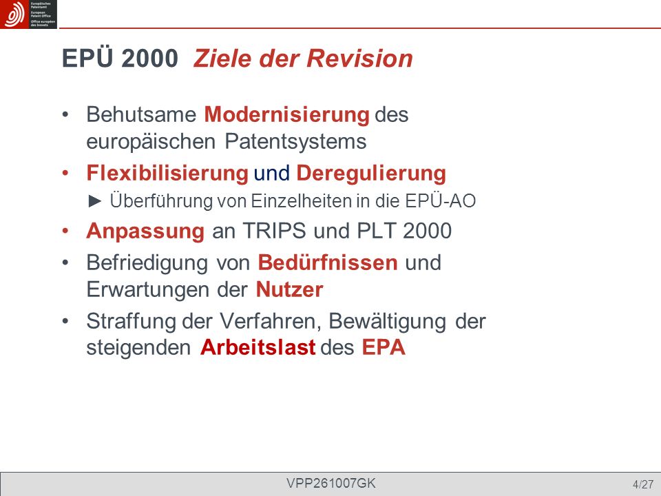 EPÜ 2000 Ziele der Revision Behutsame Modernisierung des europäischen Patentsystems.