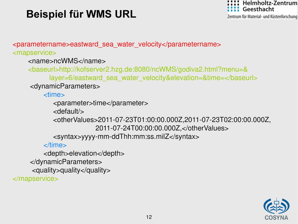 Beispiel für WMS URL <parametername>eastward_sea_water_velocity</parametername> <mapservice> <name>ncWMS</name>