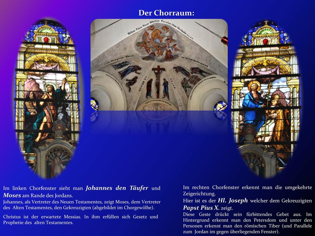 Der Chorraum: Im linken Chorfenster sieht man Johannes den Täufer und Moses am Rande des Jordans.