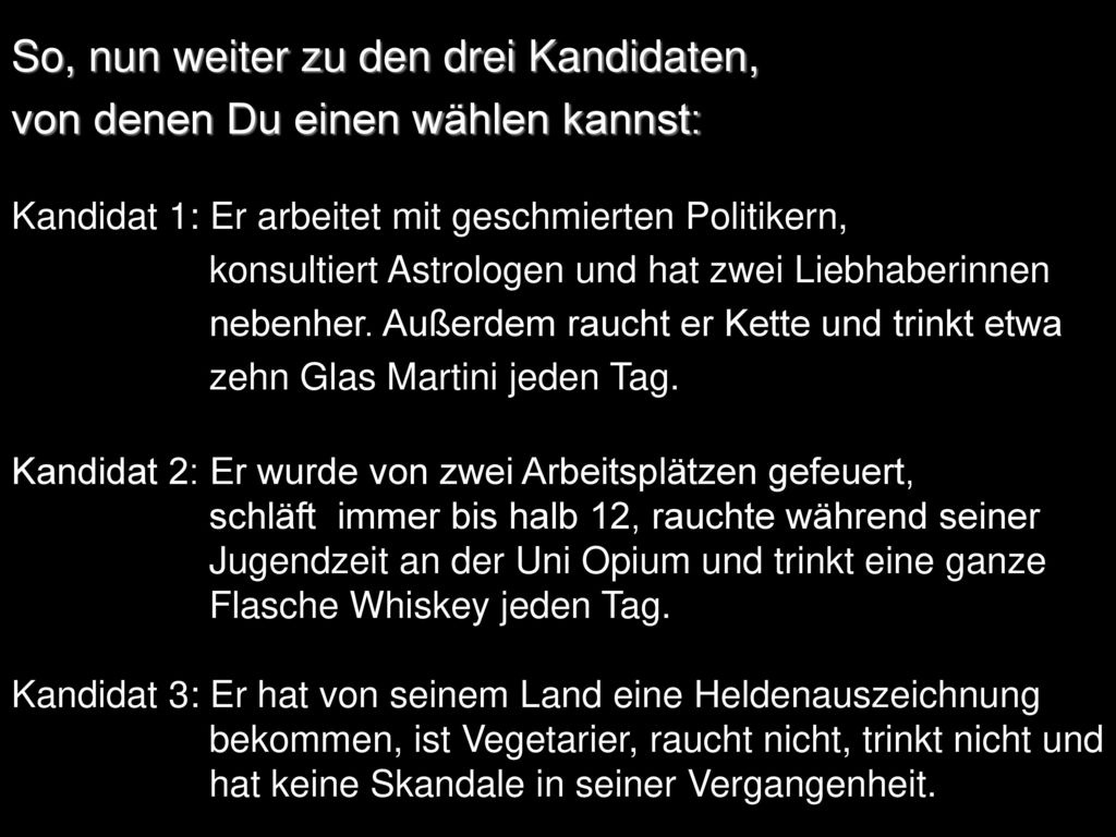 So, nun weiter zu den drei Kandidaten, von denen Du einen wählen kannst: