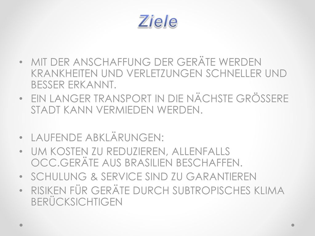 Ziele MIT DER ANSCHAFFUNG DER GERÄTE WERDEN KRANKHEITEN UND VERLETZUNGEN SCHNELLER UND BESSER ERKANNT.