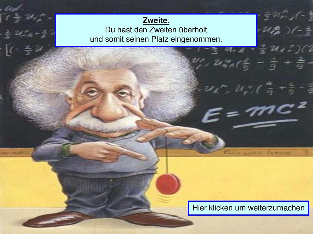 Du hast den Zweiten überholt und somit seinen Platz eingenommen.