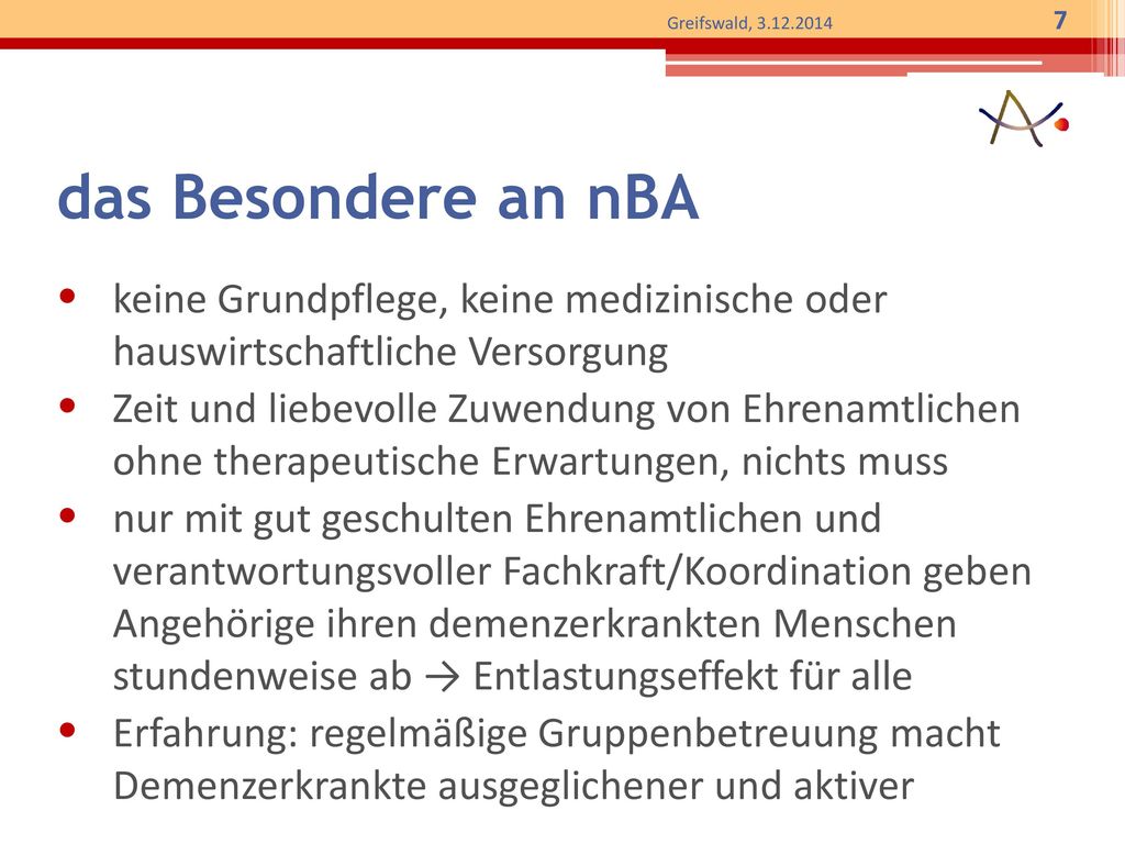 das Besondere an nBA keine Grundpflege, keine medizinische oder hauswirtschaftliche Versorgung.