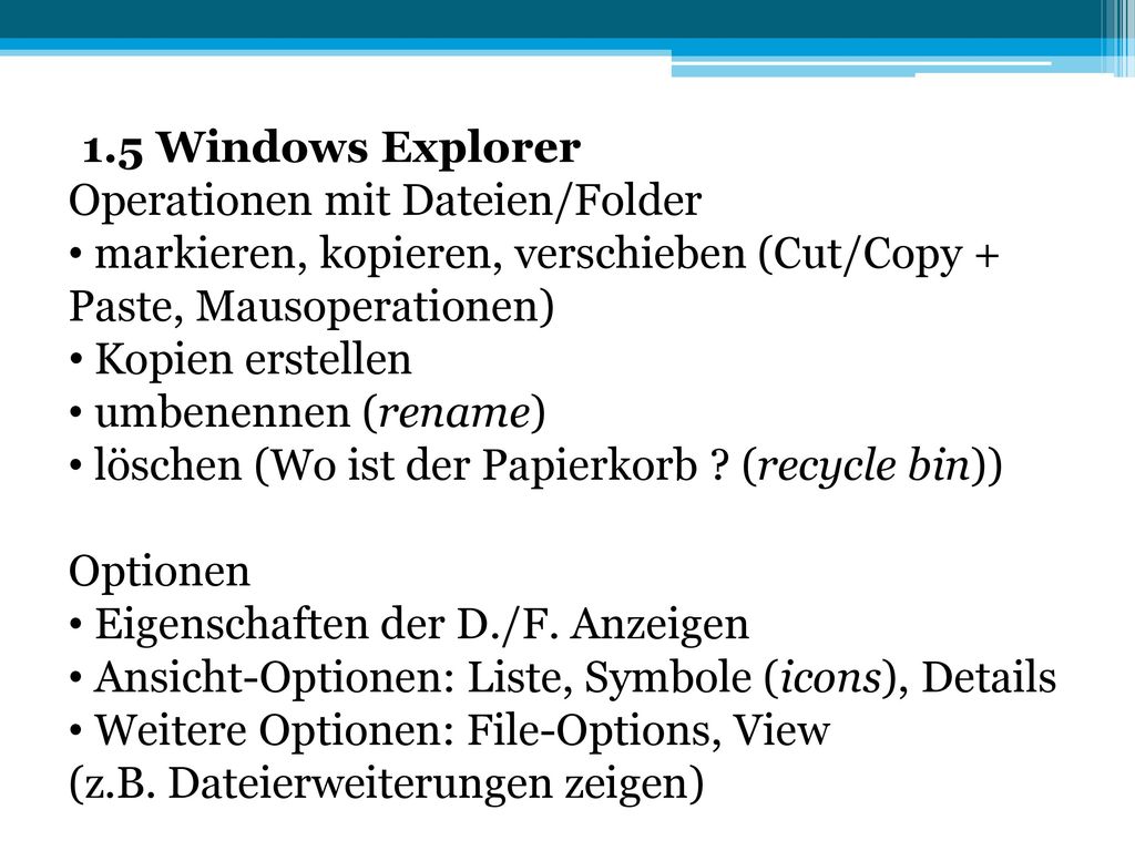 1.5 Windows Explorer Operationen mit Dateien/Folder. markieren, kopieren, verschieben (Cut/Copy + Paste, Mausoperationen)
