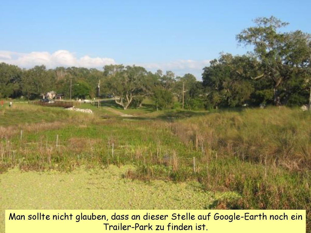 Man sollte nicht glauben, dass an dieser Stelle auf Google-Earth noch ein Trailer-Park zu finden ist.