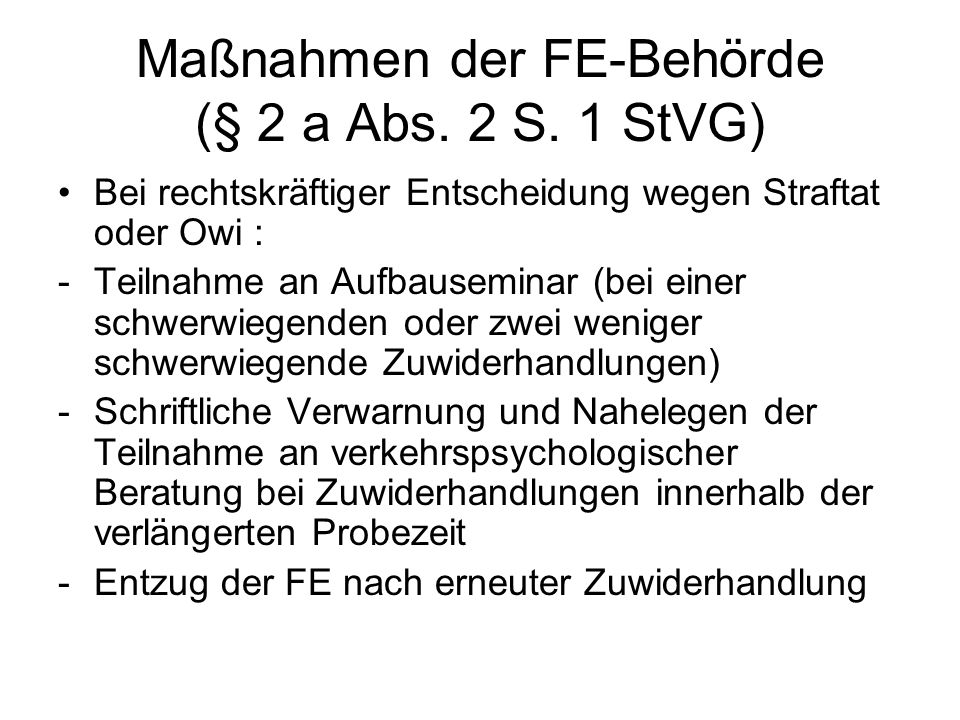 Maßnahmen der FE-Behörde (§ 2 a Abs. 2 S. 1 StVG)