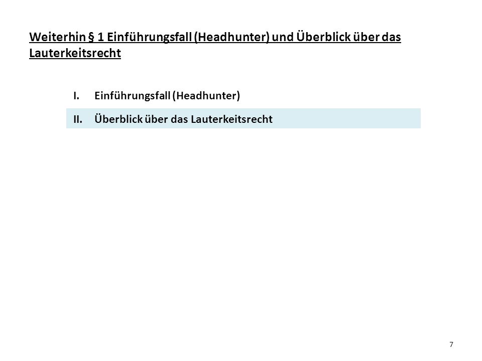 Prof. Dr. Günther Hönn Weiterhin § 1 Einführungsfall (Headhunter) und Überblick über das Lauterkeitsrecht.