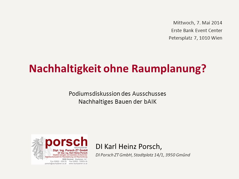 DI Karl Heinz Porsch, DI Porsch ZT GmbH, Stadtplatz 14/1, 3950 Gmünd