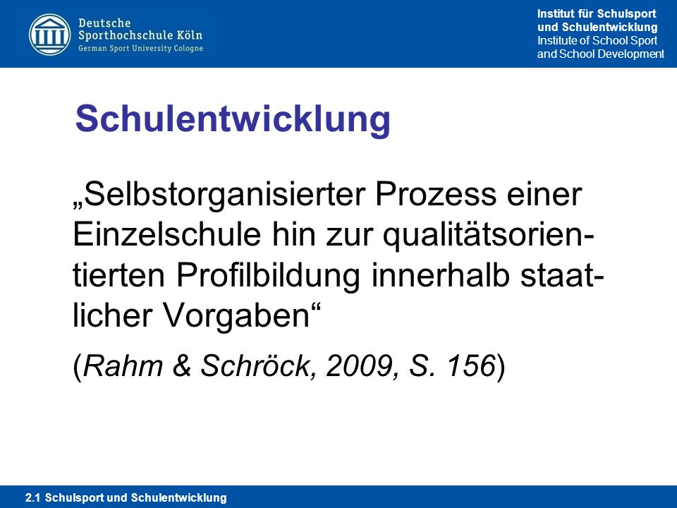 Schulentwicklung „Selbstorganisierter Prozess einer Einzelschule hin zur qualitätsorien-tierten Profilbildung innerhalb staat-licher Vorgaben