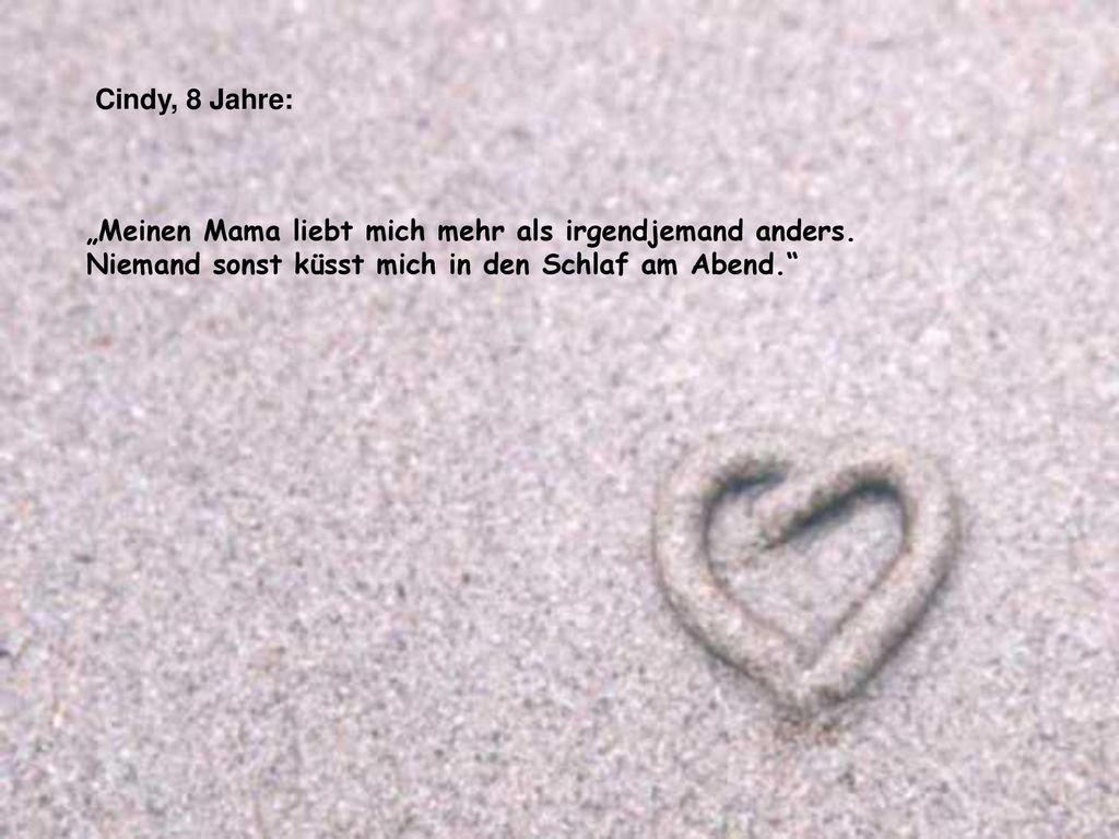 Cindy, 8 Jahre: „Meinen Mama liebt mich mehr als irgendjemand anders.