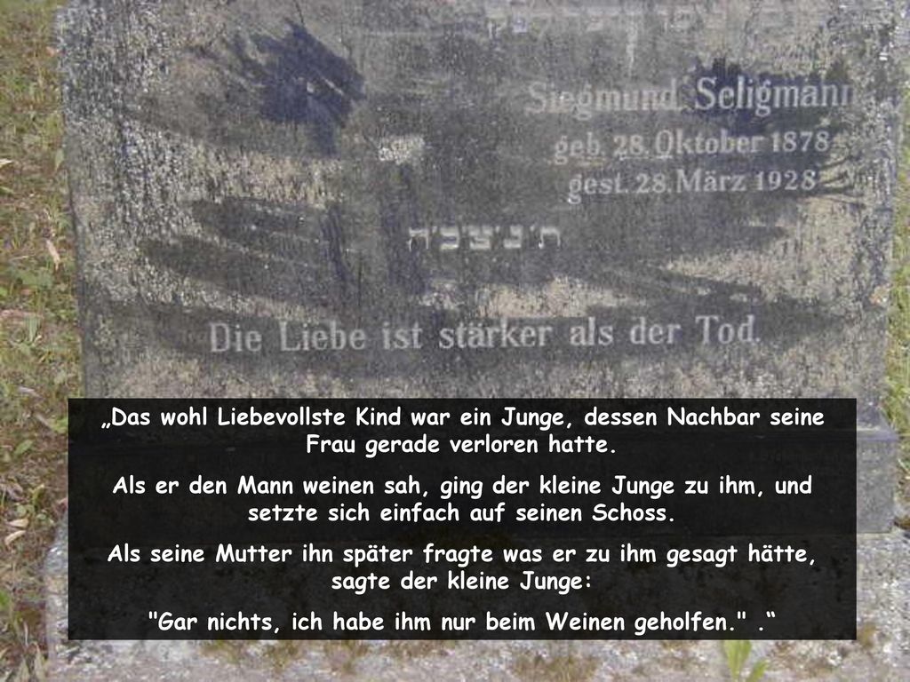 Gar nichts, ich habe ihm nur beim Weinen geholfen. .
