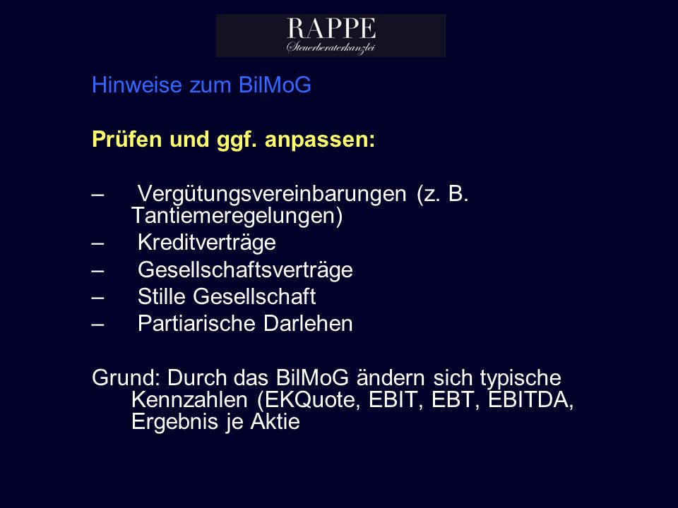 Hinweise zum BilMoG Prüfen und ggf. anpassen: Vergütungsvereinbarungen (z. B. Tantiemeregelungen) Kreditverträge.