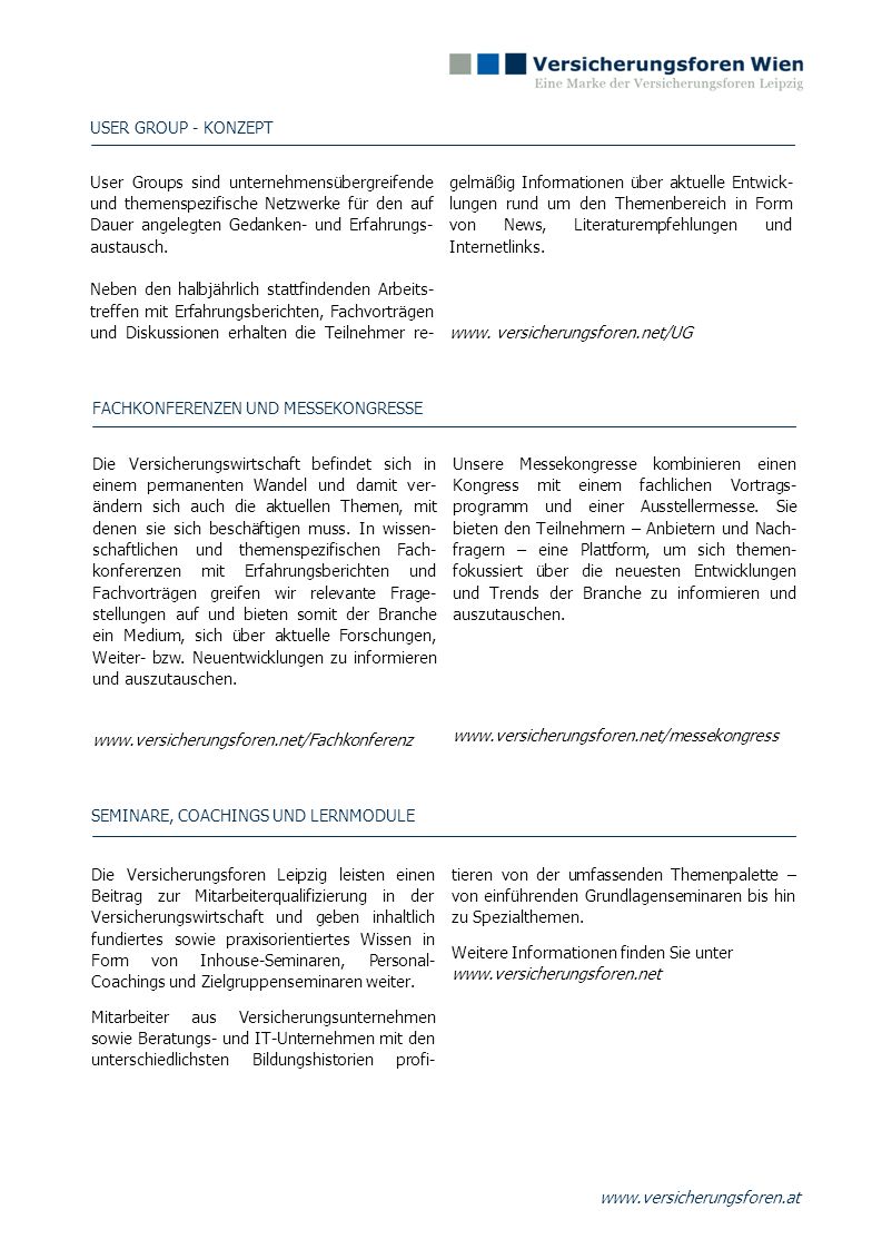 User Groups sind unternehmensübergreifende und themenspezifische Netzwerke für den auf Dauer angelegten Gedanken- und Erfahrungs-austausch.