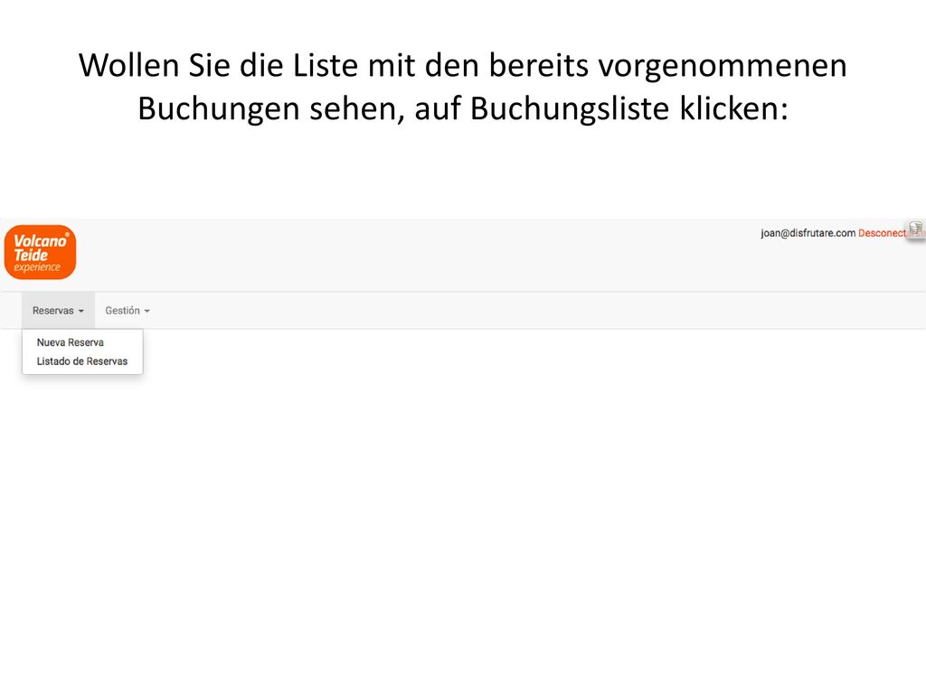 Wollen Sie die Liste mit den bereits vorgenommenen Buchungen sehen, auf Buchungsliste klicken: