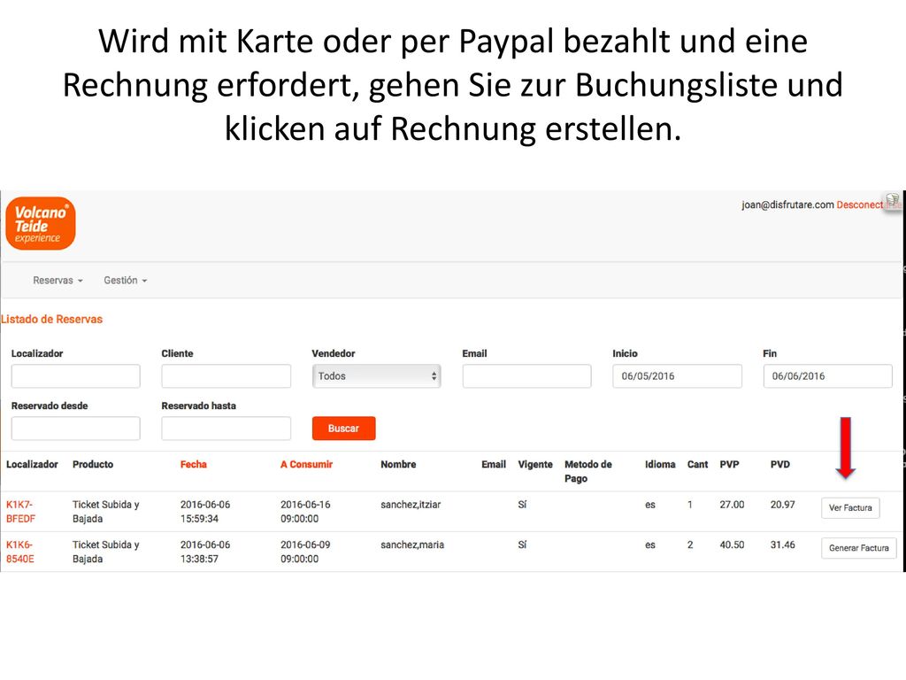 Wird mit Karte oder per Paypal bezahlt und eine Rechnung erfordert, gehen Sie zur Buchungsliste und klicken auf Rechnung erstellen.