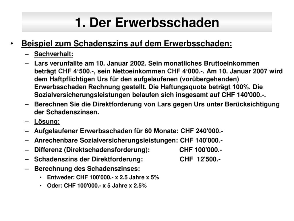 1. Der Erwerbsschaden Beispiel zum Schadenszins auf dem Erwerbsschaden: Sachverhalt: