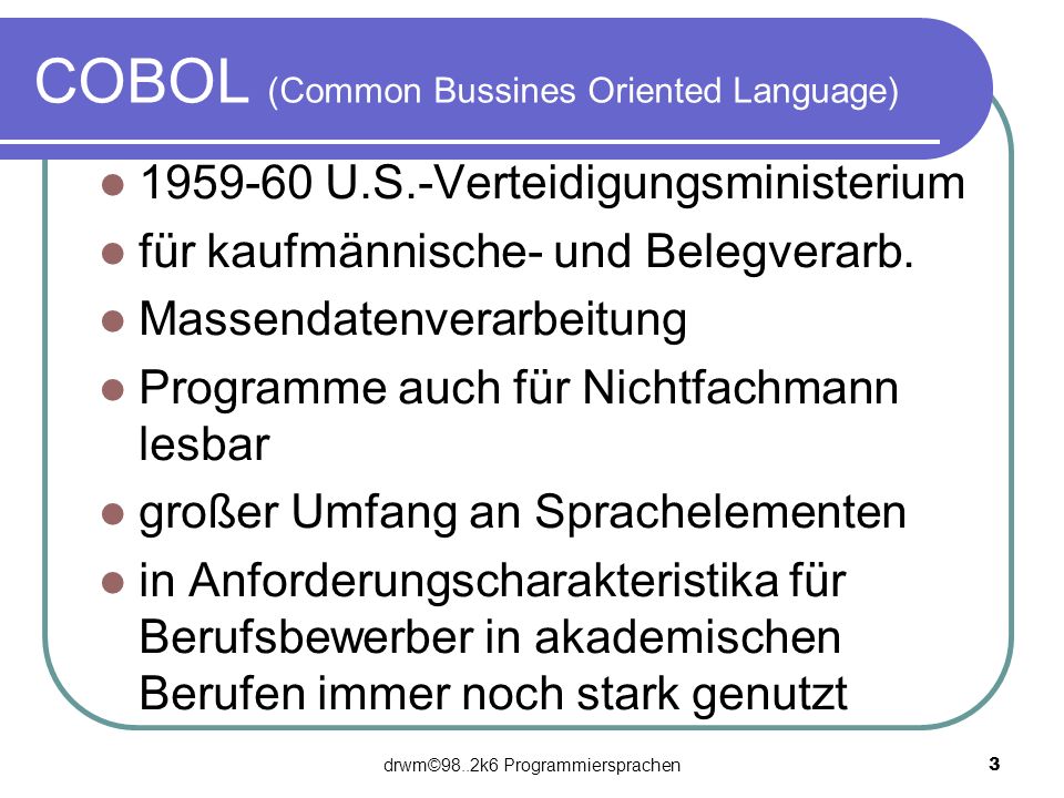 COBOL (Common Bussines Oriented Language)