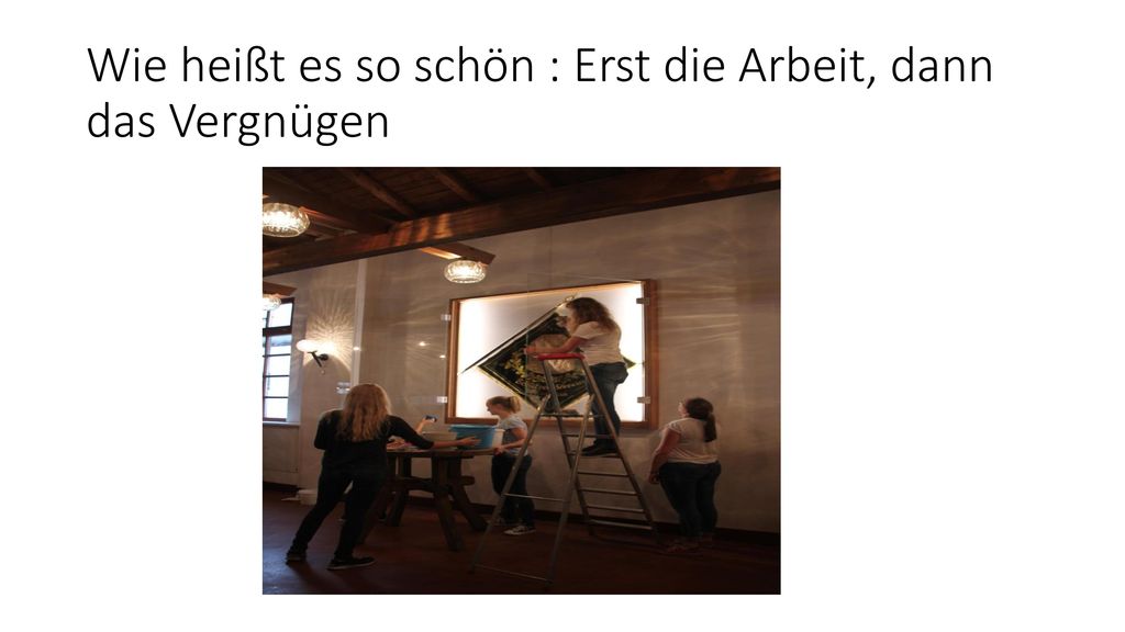 Wie heißt es so schön : Erst die Arbeit, dann das Vergnügen