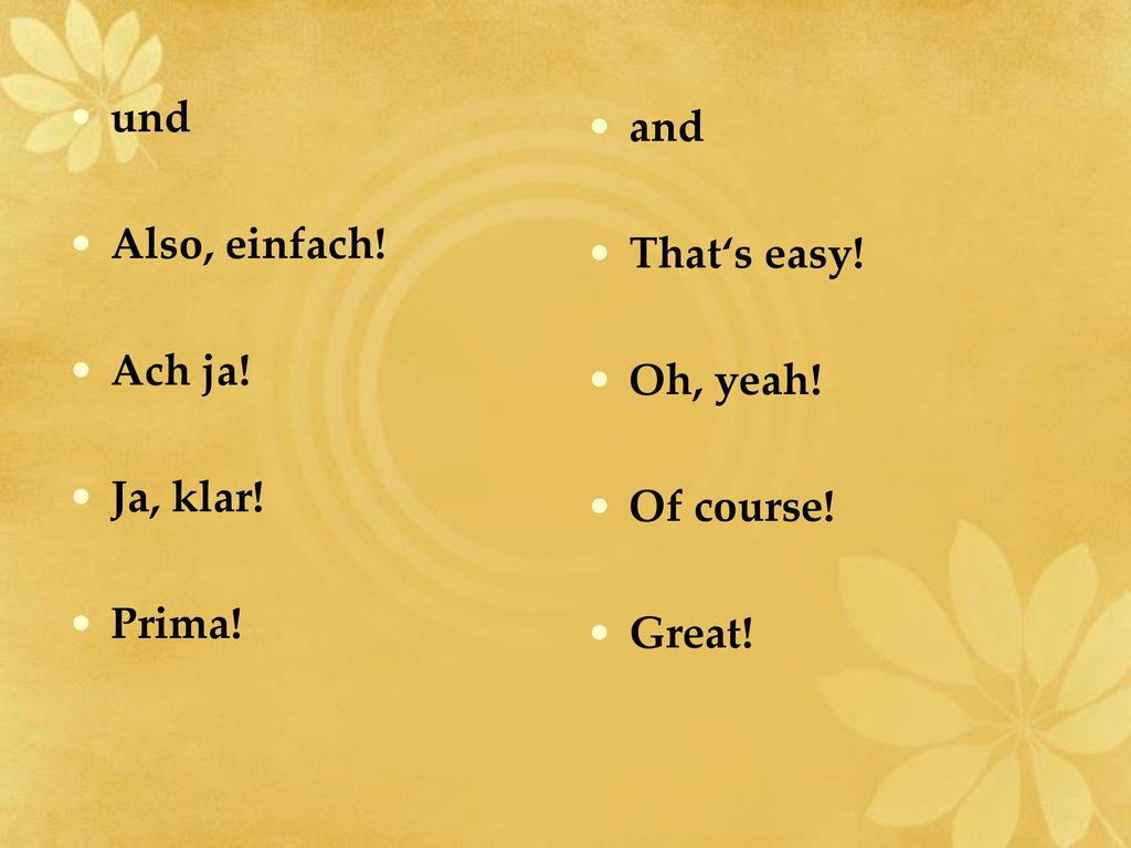 und Also, einfach! Ach ja! Ja, klar! Prima! and That‘s easy! Oh, yeah! Of course! Great!