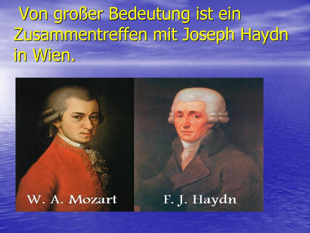 Von großer Bedeutung ist ein Zusammentreffen mit Joseph Haydn in Wien.