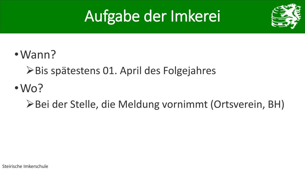 Aufgabe der Imkerei Wann Wo Bis spätestens 01. April des Folgejahres