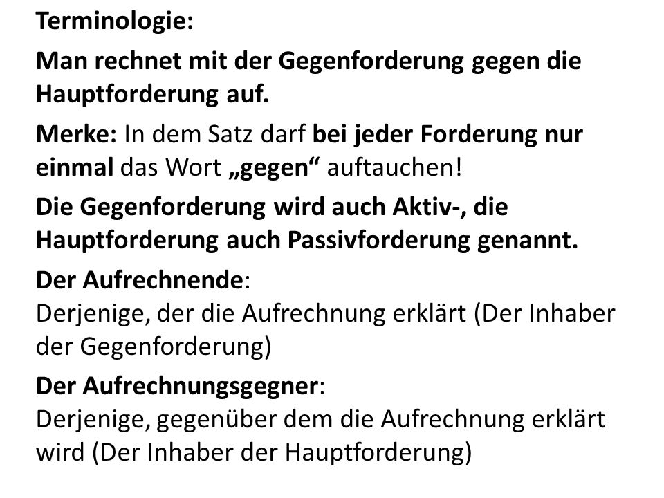 Terminologie: Man rechnet mit der Gegenforderung gegen die Hauptforderung auf.
