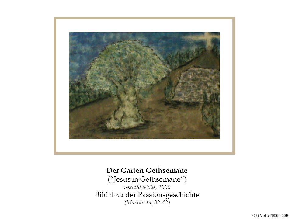 Der Garten Gethsemane ( Jesus in Gethsemane ) Gerhild Mölle, 2000