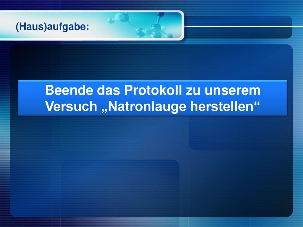 Beende das Protokoll zu unserem Versuch „Natronlauge herstellen