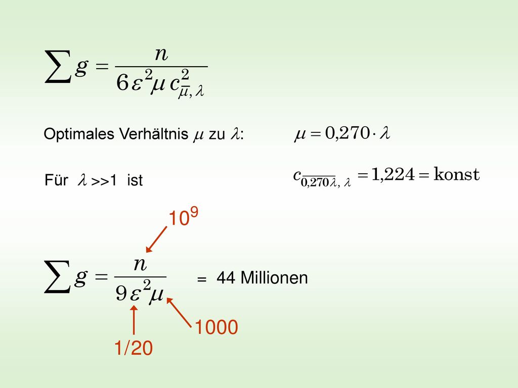 / 20 = 44 Millionen Optimales Verhältnis m zu l: